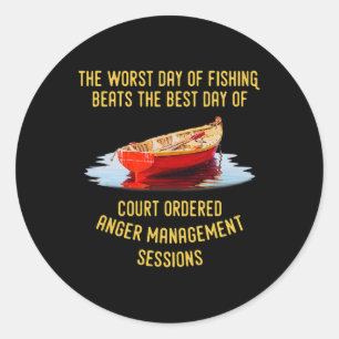 The Worst Day Of Fishing Beats The Best Day Of Cou Classic Round Sticker