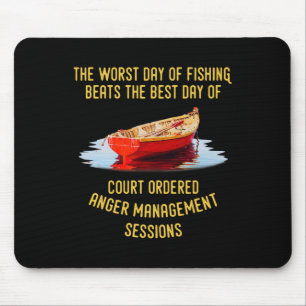 The Worst Day Of Fishing Beats The Best Day Of Cou Mouse Pad