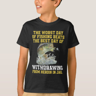 The Worst Day Of Fishing Beats The Best Day Of Wit T-Shirt