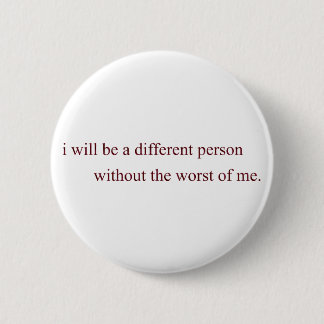 the worst of me 6 cm round badge