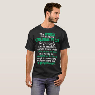The Worst Part Having Cerebral Palsy Surprisingly T-Shirt