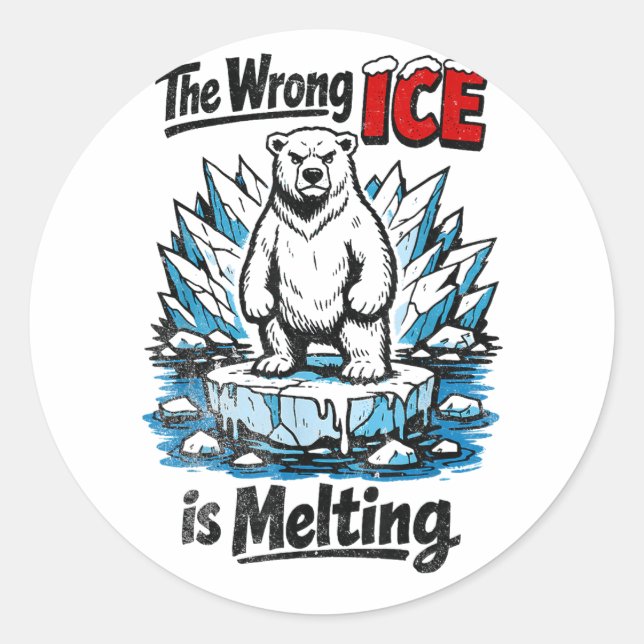 The Wrong ICE is Melting Classic Round Sticker (Front)