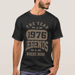 The Year 1976 Legends Where Born Birthday T-Shirt