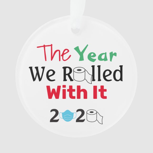 The Year We Rolled With It Toilet Paper 2020 Ornament (Front)