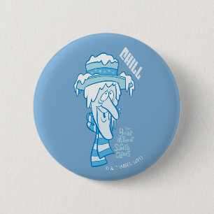 THE YEAR WITHOUT A SANTA CLAUS™   Snow Miser Chi 6 Cm Round Badge