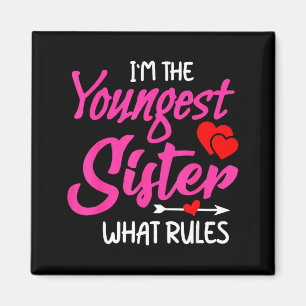 The Youngest Sister What Rules_ Funny Family Humou Magnet