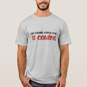 The Zombie Apocalypse Is Coming Shirt