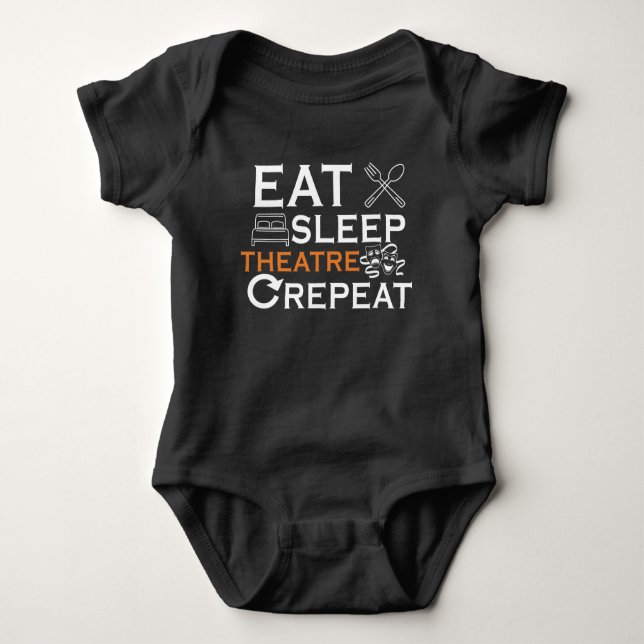 Theater Actor Eat Sleep Theatre Musical Show Lover Baby Bodysuit (Front)