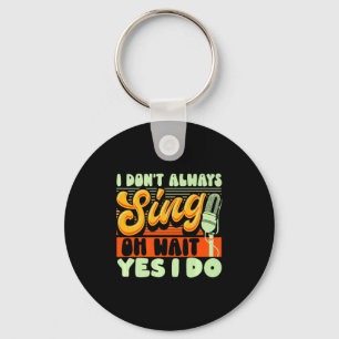 Theater Broadway Musical I Dont Always Sing  Key Ring