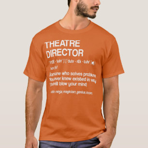 Theater Director Definition Broadway Musical Theat T-Shirt