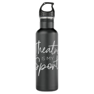Theater Gifts Theatre Is My Sport Musical Actor Ac 710 Ml Water Bottle