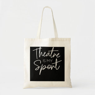 Theater Gifts Theatre Is My Sport Musical Actor Ac Tote Bag