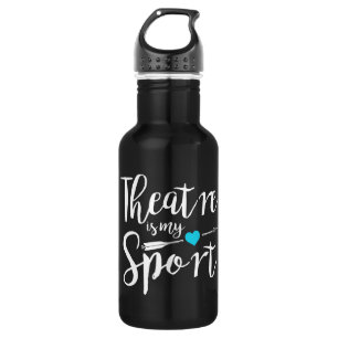 Theater is my sport - Actor Drama Broadway 532 Ml Water Bottle