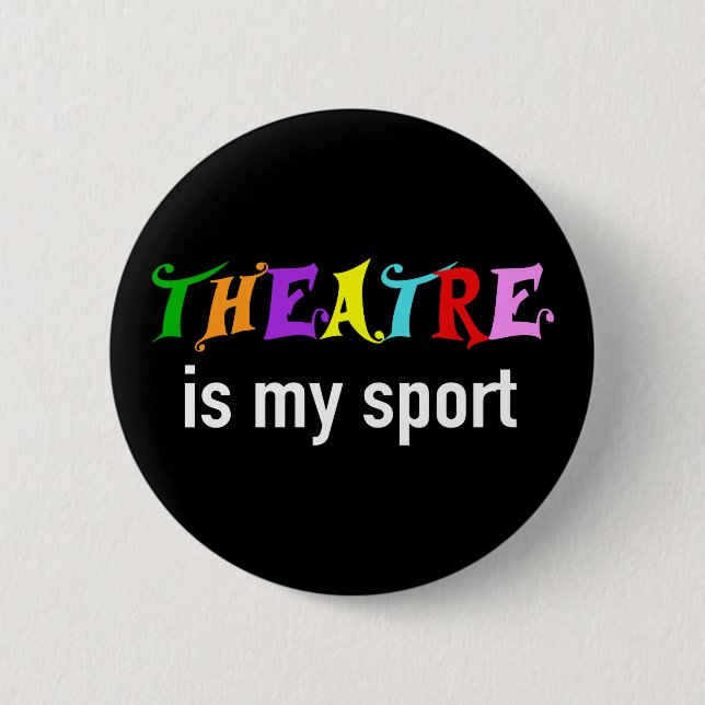 Theater Is My Sport - Funny Theater Nerd 6 Cm Round Badge (Front)