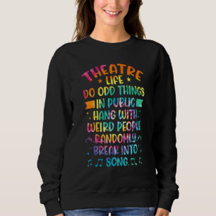 Theater Life Tie Dye Drama Actor Actress Theatre Sweatshirt