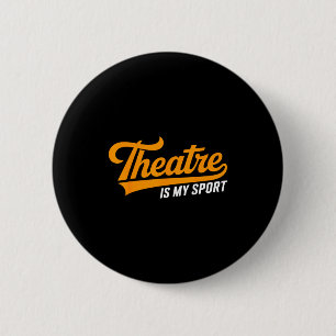 Theater Nerd For Actors Musical Theatre Is My Srt  6 Cm Round Badge
