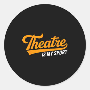 Theater Nerd For Actors Musical Theatre Is My Srt  Classic Round Sticker
