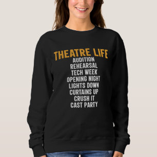 Theatre Acting Thespian Play Director Theatre Life Sweatshirt