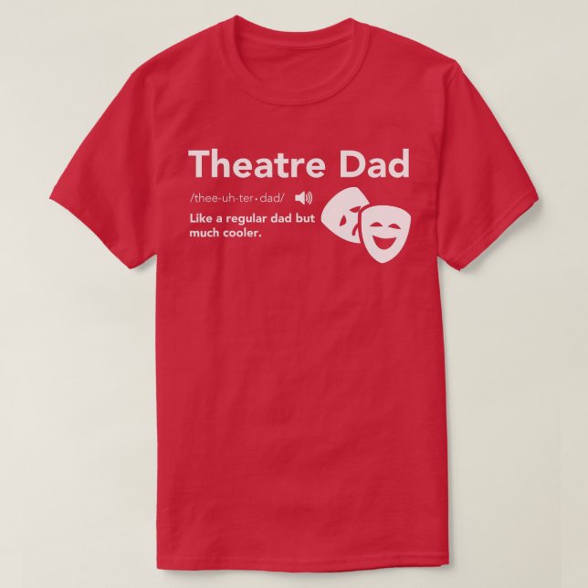 Theatre Dad Definition  Musical Broadway Theatre F T-Shirt (Design Front)