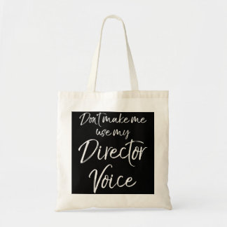 Theatre Director Gift Don't Make Me Use My Directo Tote Bag