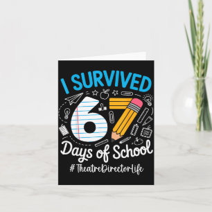 Theatre Director Survived 67 Days Of School Humor  Card