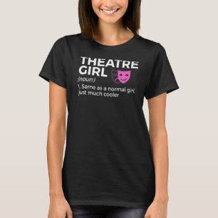 Theatre Girl Definition Actor T-Shirt