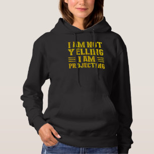 Theatre I Am Not Yelling I Am Projecting 8 Hoodie