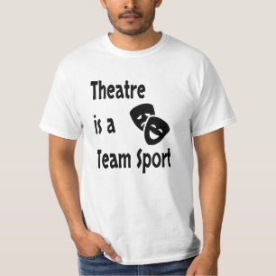 Theatre is a team sport, Acting, Actor, Actress T-Shirt