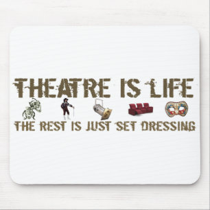 Theatre is Life Mouse Pad
