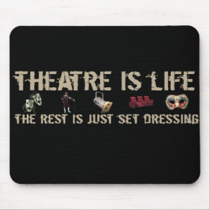 Theatre is Life Mouse Pad