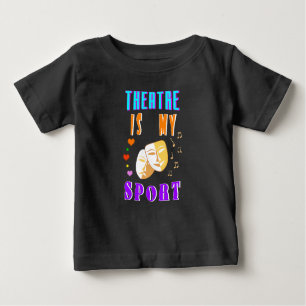 Theatre Is My Sport Actor Drama Baby T-Shirt