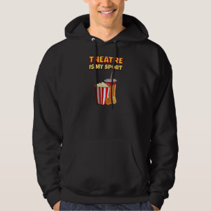 Theatre Is My Sport Drama Theatre Quote Actor Act Hoodie