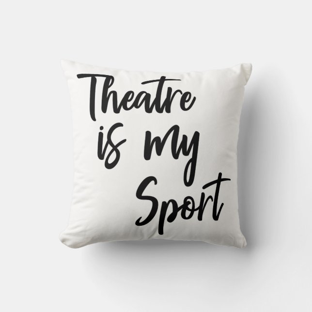 Theatre is My Sport Funny Actor Actress Quote Cushion (Front)