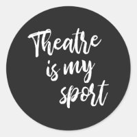 Theatre is My Sport Funny Actor Actress Saying