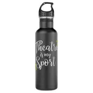Theatre Is My Sport - Funny Theatre Acting Actor A 710 Ml Water Bottle