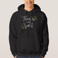 Theatre Is My Sport - Funny Theatre Acting Actor A
