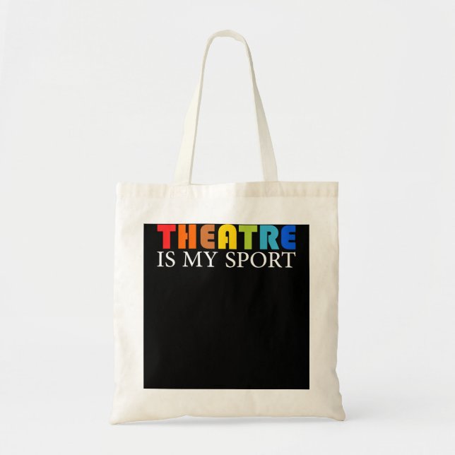 Theatre Is My Sport - Funny Theatre Acting Actor A Tote Bag (Front)