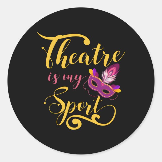 Theatre Is My Sport Musical Acting Theatre Actor Classic Round Sticker (Front)