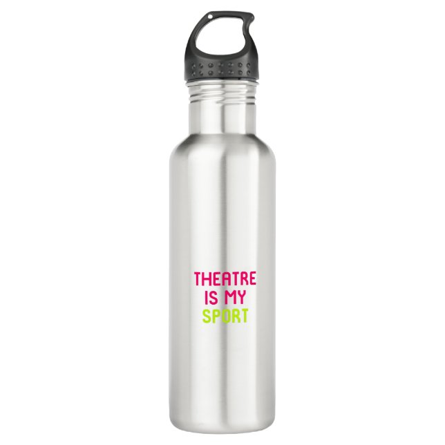 Theatre Is My Sport Musical Theatre Quote 710 Ml Water Bottle (Front)