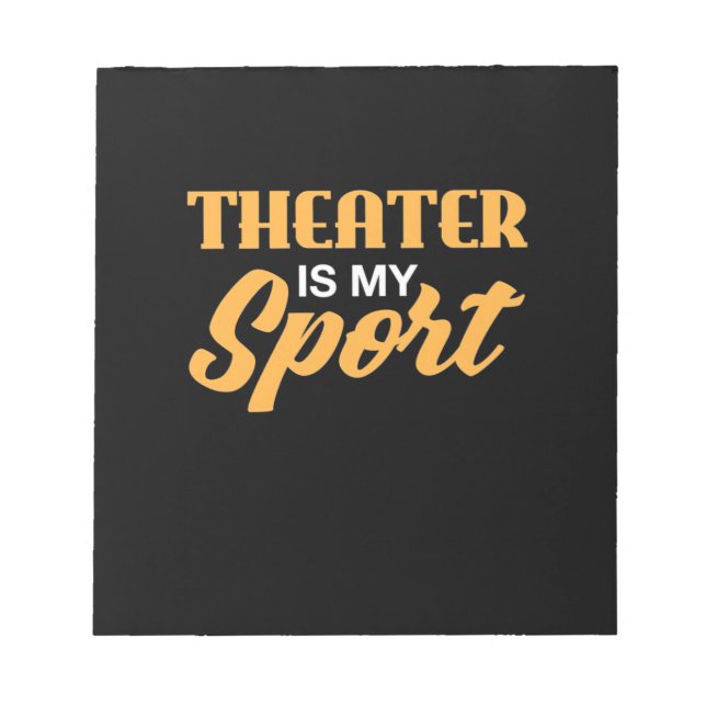 Theatre Is My Sport Notepad (Front)