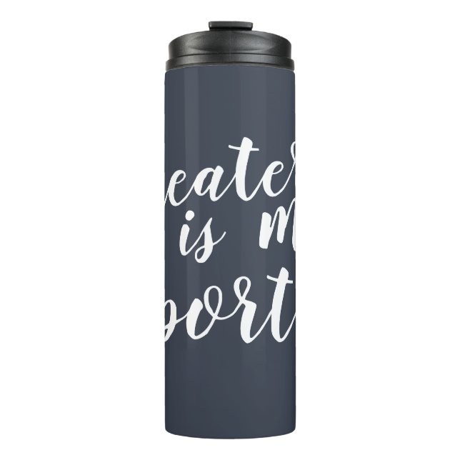 Theatre is my Sport Simple Modern Graphic Thermal Tumbler (Front)