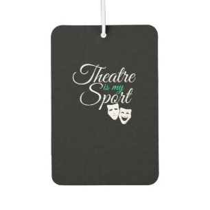 Theatre Is My Sport Tee Musical Theatre Actor Car Air Freshener