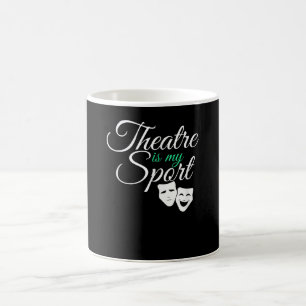 Theatre Is My Sport Tee Musical Theatre Actor Coffee Mug