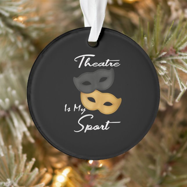 Theatre Is My Sport | Theatre Lover Gift Ornament (Tree)