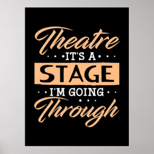 Theatre It Is A Stage Actor Are Going Through Poster