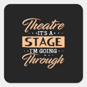 Theatre It Is A Stage Actor Are Going Through Square Sticker