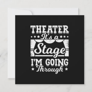 Theatre It Is A Stage I Am Going Through Invitation