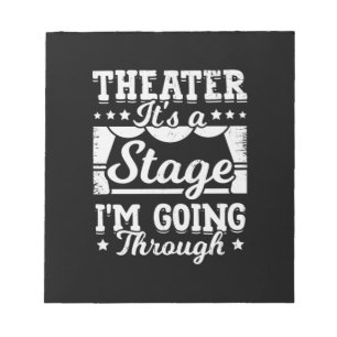 Theatre It Is A Stage I Am Going Through Notepad