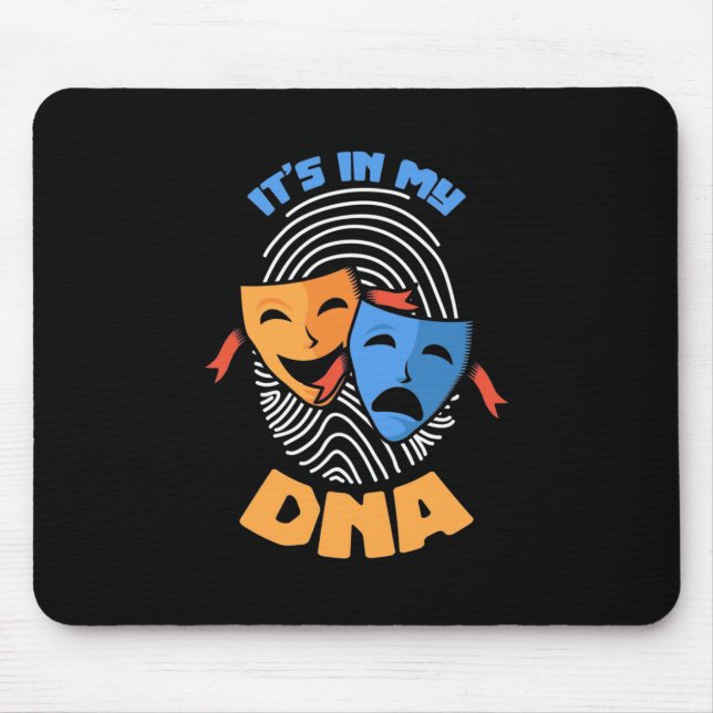 Theatre It Is In My Dna Mouse Pad (Front)