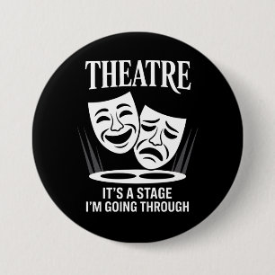 Theatre it's a stage i'm going through  7.5 cm round badge